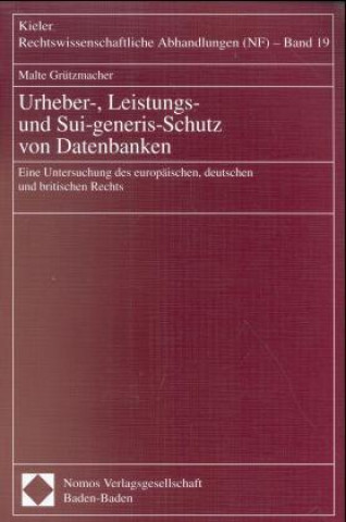 Книга Urheber-, Leistungs- und Sui-generis-Schutz von Datenbanken Malte Grützmacher