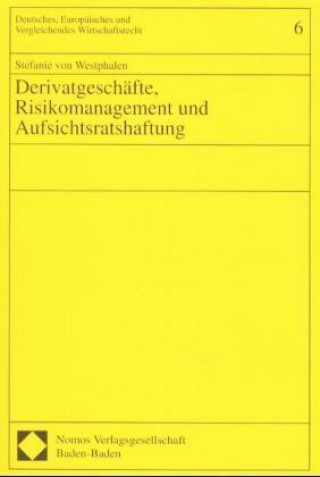 Kniha Derivatgeschäfte, Risikomanagement und Aufsichtsratshaftung Stefanie von Westphalen
