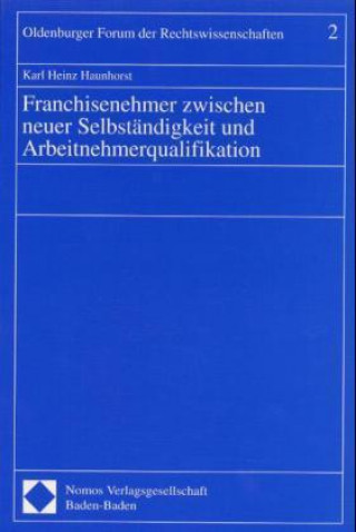 Kniha Franchisenehmer zwischen neuer Selbständigkeit und Arbeitnehmerqualifikation Karl H. Haunhorst