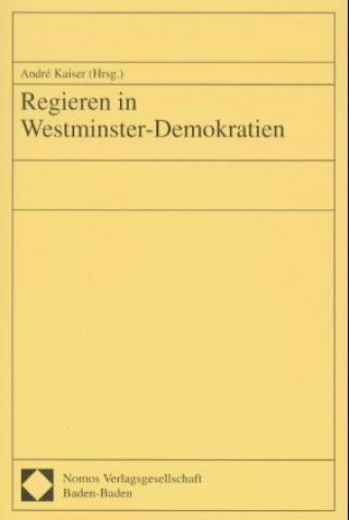 Buch Regieren in Westminster-Demokratien Andre Kaiser
