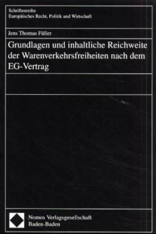 Książka Grundlagen und inhaltliche Reichweite der Warenverkehrsfreiheiten nach dem EG-Vertrag Jens Th. Füller