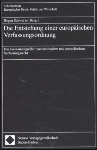 Книга Die Entstehung einer europäischen Verfassungsordnung Jürgen Schwarze