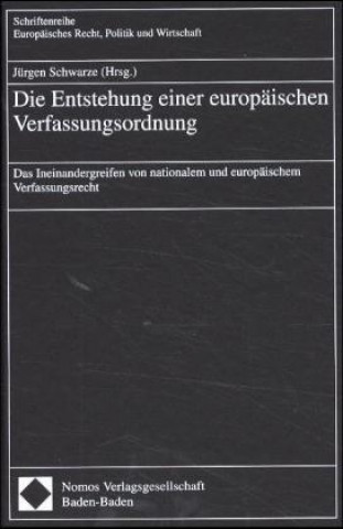 Livre Die Entstehung einer europäischen Verfassungsordnung Jürgen Schwarze