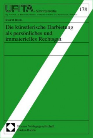 Kniha Die künstlerische Darbietung als persönliches und immaterielles Rechtsgut Rudolf Bünte