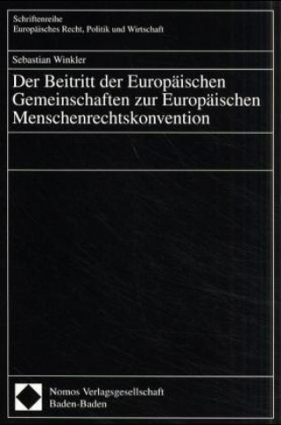 Book Der Beitritt der Europäischen Gemeinschaften zur Europäischen Menschenrechtskonvention Sebastian Winkler