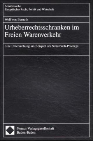 Βιβλίο Urheberrechtsschranken im Freien Warenverkehr Wolf von Bernuth