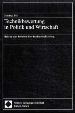 Kniha Technikbewertung in Politik und Wirtschaft Manfred Mai