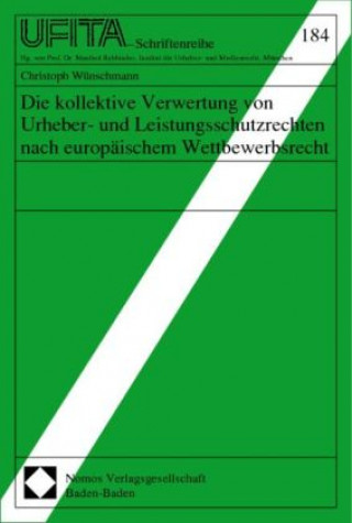 Carte Die kollektive Verwertung von Urheber- und Leistungsschutzrechten nach europäischem Wettbewerbsrecht Christoph Wünschmann