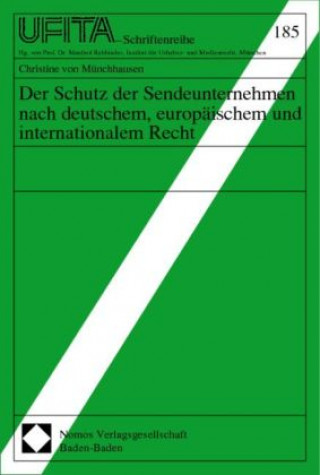 Carte Der Schutz der Sendeunternehmen nach deutschem, europäischem und internationalem Recht Christine von Münchhausen