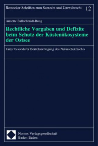 Kniha Rechtliche Vorgaben und Defizite beim Schutz der Küstenökosysteme der Ostsee Annette Ballschmidt-Boog