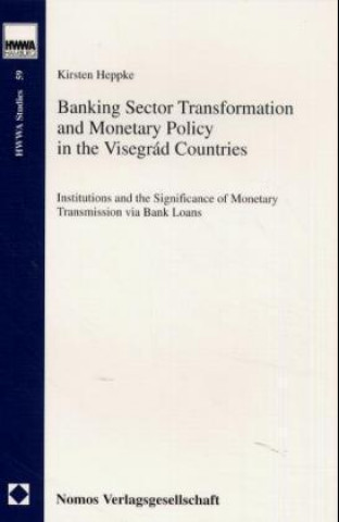 Kniha Banking Sector Transformation and Monetary Policy in the Visegrad Countries Kirsten Heppke