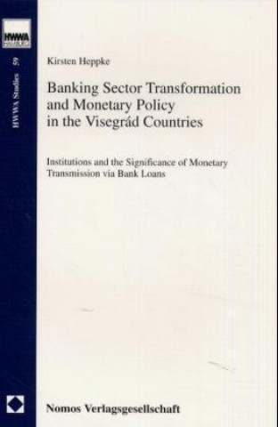 Książka Banking Sector Transformation and Monetary Policy in the Visegrad Countries Kirsten Heppke