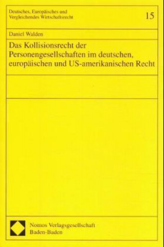 Könyv Das Kollisionsrecht der Personengesellschaften im deutschen, europäischen und US-amerikanischen Recht Daniel Walden