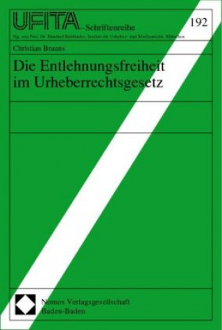 Kniha Die Entlehnungsfreiheit im Urheberrechtsgesetz Christian Brauns