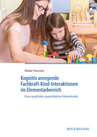 Kniha Kognitiv anregende Fachkraft-Kind-Interaktionen im Elementarbereich Maike Tournier