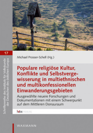Kniha Populare religiöse Kultur, Konflikte und Selbstvergewisserung in multiethnischen und multikonfessionellen Einwanderungsgebieten Michael Prosser-Schell