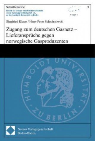 Knjiga Zugang zum deutschen Gasnetz - Lieferansprüche gegen norwegische Gasproduzenten Siegfried Klaue