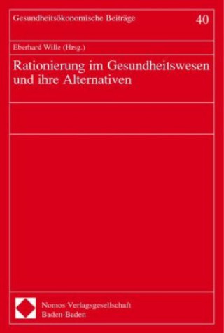 Книга Rationierung im Gesundheitswesen und ihre Alternativen Eberhard Wille