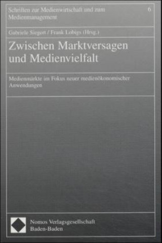 Книга Zwischen Marktversagen und Medienvielfalt Gabriele Siegert