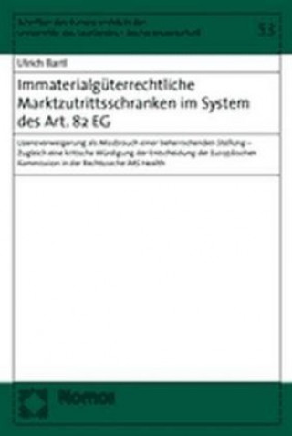 Книга Immaterialgüterrechtliche Marktzutrittsschranken im System des Artikels 82 EG Ulrich Bartl