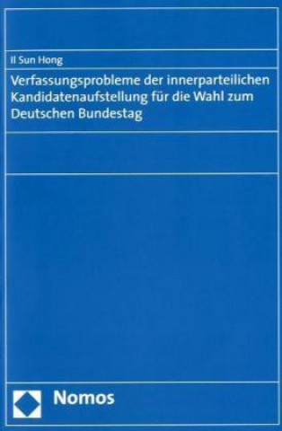 Książka Verfassungsprobleme der innerparteilichen Kandidatenaufstellung für die Wahl zum Deutschen Bundestag Il S. Hong