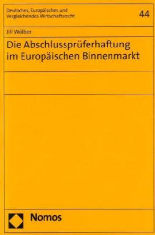 Kniha Die Abschlussprüferhaftung im Europäischen Binnenmarkt Jill Wölber