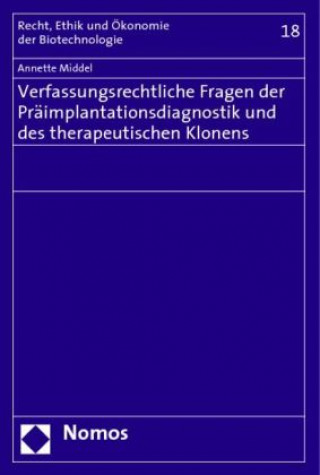 Книга Verfassungsrechtliche Fragen der Präimplantantionsdiagnostik und des therapeutischen Klonens Annette Middel