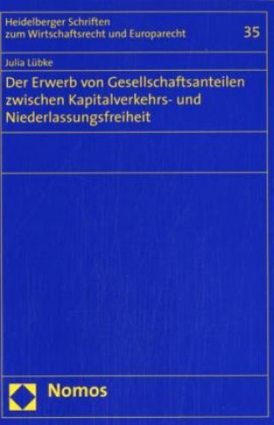 Könyv Der Erwerb von Gesellschaftsanteilen zwischen Kapitalverkehrs- und Niederlassungsfreiheit Julia Lübke
