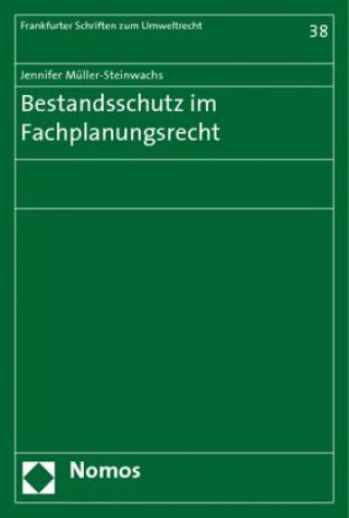 Könyv Bestandsschutz im Fachplanungsrecht Jennifer Müller-Steinwachs