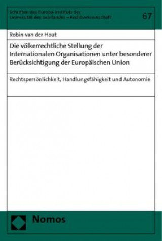 Kniha Die völkerrechtliche Stellung der Internationalen Organisationen unter besonderer Berücksichtigung der Europäischen Union Robin van der Hout