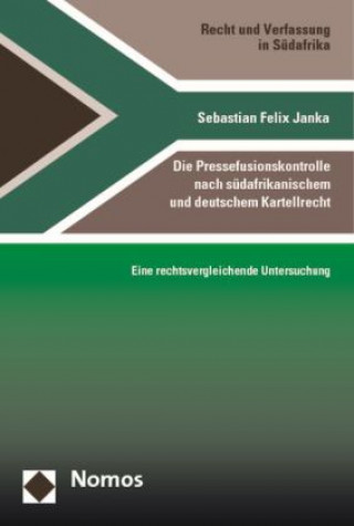 Knjiga Die Pressefusionskontrolle nach südafrikanischem und deutschem Kartellrecht Sebastian F. Janka