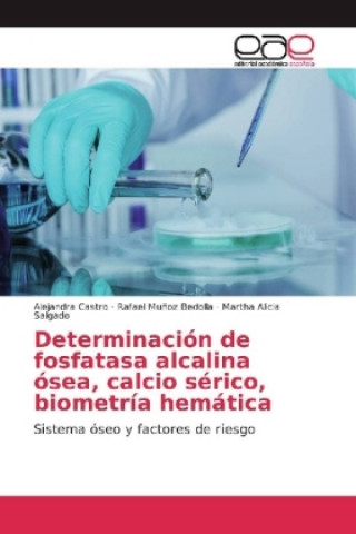 Kniha Determinación de fosfatasa alcalina ósea, calcio sérico, biometría hemática Alejandra Castro