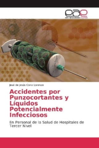 Kniha Accidentes por Punzocortantes y Líquidos Potencialmente Infecciosos José de Jesús Coria Lorenzo