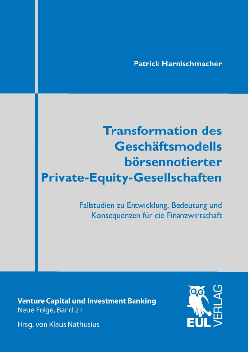 Knjiga Transformation des Geschäftsmodells börsennotierter Private-Equity-Gesellschaften Patrick Harnischmacher