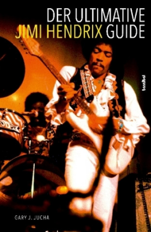 Книга Der ultimative Jimi Hendrix Guide Gary J. Jucha