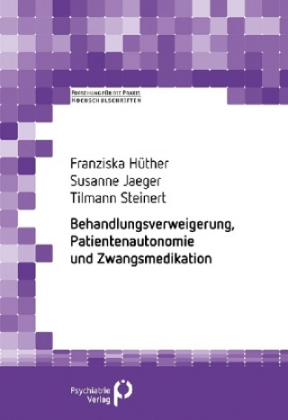 Książka Behandlungsverweigerung, Patientenautonomie und Zwangsmedikation Franziska Hüther