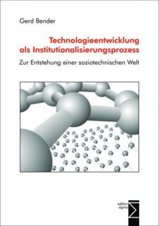 Kniha Technologieentwicklung als Institutionalisierungsprozess Gerd Bender
