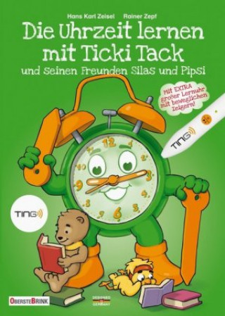 Book Die Uhrzeit lernen mit Ticki Tack und seinen Freunden Silas und Pipsi, TING-Ausgabe Hans Karl Zeisel