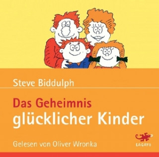 Audio Das Geheimnis glücklicher Kinder, 4 Audio-CDs Steve Biddulph