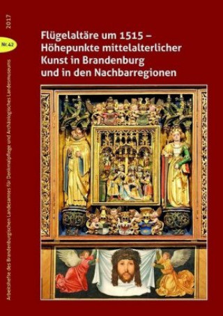 Carte Flügelaltäre um 1515 - Höhepunkte mittelalterlicher Kunst in Brandenburg und in den Nachbarregionen Dr. Peter Knüvener