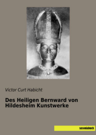 Carte Des Heiligen Bernward von Hildesheim Kunstwerke Victor Curt Habicht