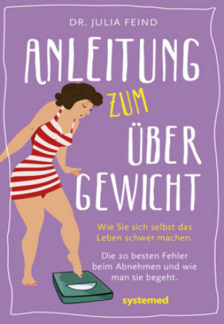 Kniha Anleitung zum Übergewicht Julia Feind