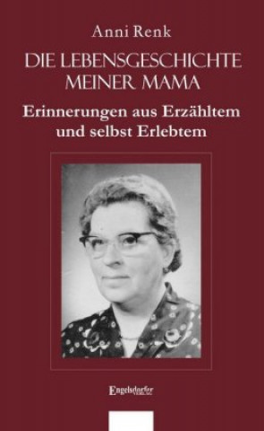 Książka Die Lebensgeschichte meiner Mama Anni Renk