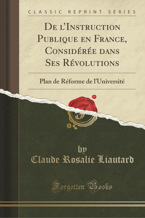 Libro De l'Instruction Publique en France, Considérée dans Ses Révolutions Claude Rosalie Liautard