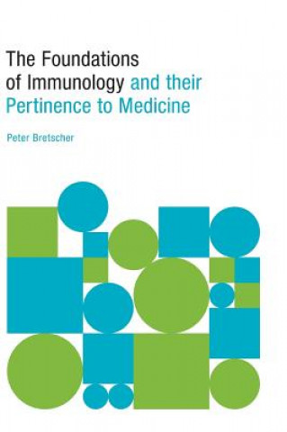 Kniha Foundations of Immunology and their Pertinence to Medicine Peter Bretscher