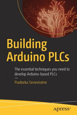 Kniha Building Arduino PLCs Pradeeka Seneviratne