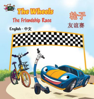 Kniha Wheels -The Friendship Race (English Chinese Bilingual Book) S. A. Publishing