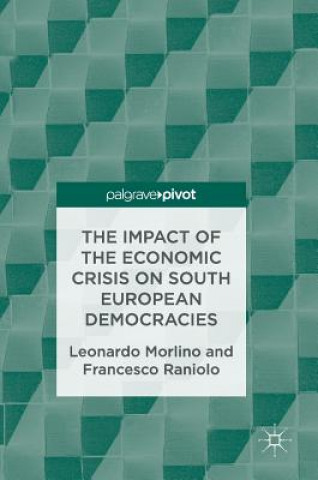 Kniha Impact of the Economic Crisis on South European Democracies Leonardo Morlino