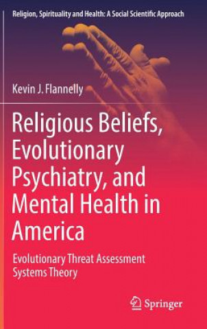 Könyv Religious Beliefs, Evolutionary Psychiatry, and Mental Health in America Kevin J. Flannelly