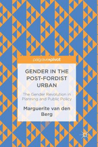 Kniha Gender in the Post-Fordist Urban Marguerite van den Berg